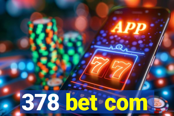 378 bet com